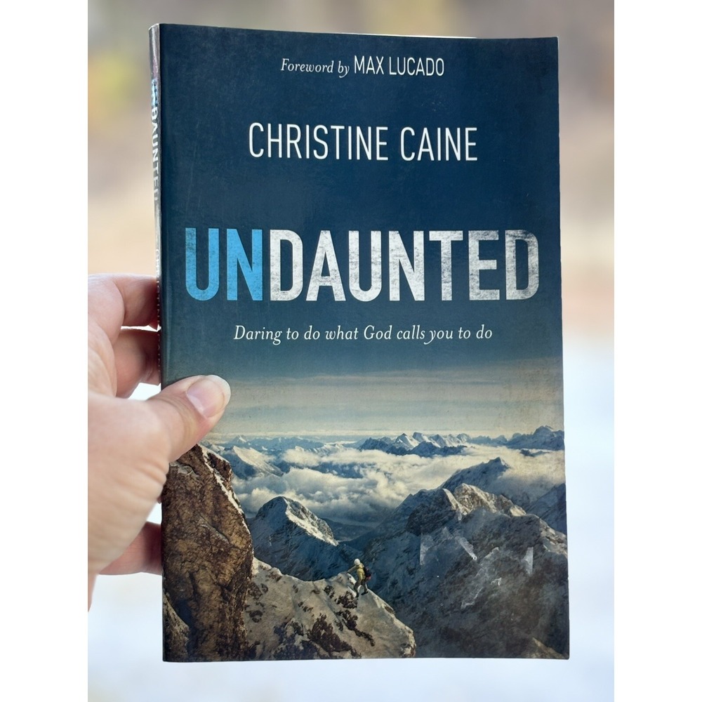 Undaunted: Daring to Do‎ What God Calls You to Do by Caine, Christine